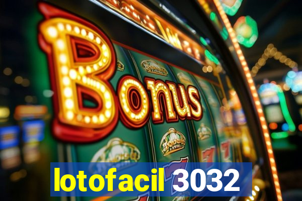 lotofacil 3032